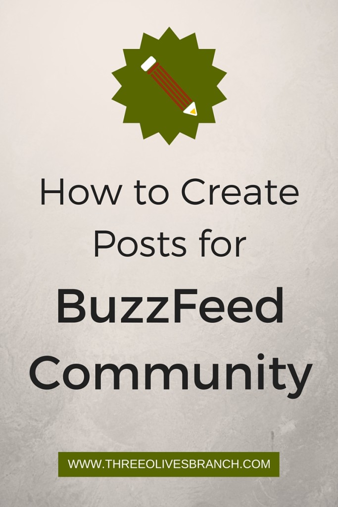 How to Create Posts for BuzzFeed Community | Three Olives Branch