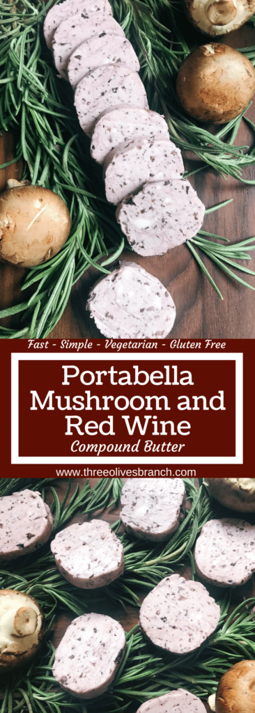 A flavored butter recipe ready in just 10 minutes. Quick and simple butter to add flavor to bread, chicken, steak, veggies, and more. Gluten free, vegetarian. Perfect for the holidays like Thanksgiving, Christmas, Easter, and dinner parties. Portabella Mushroom and Red Wine Compound Butter | Three Olives Branch | www.threeolivesbranch.com