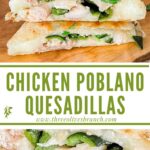 Long pin of Chicken Poblano Quesadilla stacked in a tower with title in middle. Zoomed in picture of filling at the bottom