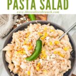 Pin of Mexican Street Corn Pasta Salad in a bowl with title at top