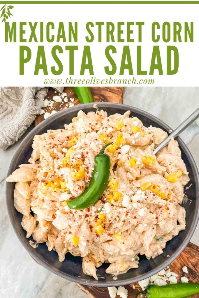 Pin of Mexican Street Corn Pasta Salad in a bowl with title at top