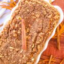 Loaf of Cinnamon Streusel Pumpkin Bread in the baking dish from the top view