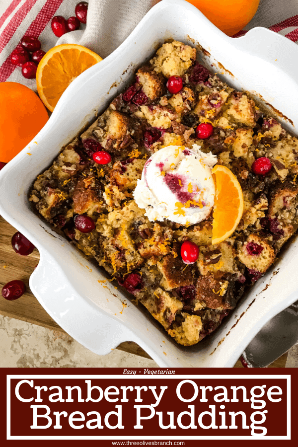 Cranberry Orange Bread Pudding is a delicious bread pudding recipe full of fresh orange and cranberries. Make in advance and serve up with ice cream for a special event or holiday dessert. #breadpudding #cranberryorange #holidaydessert