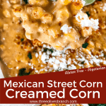 Long pin of Mexican Street Corn Creamed Corn with title