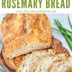 Pin of No Knead Rustic Rosemary Bread sliced on a wood board with title