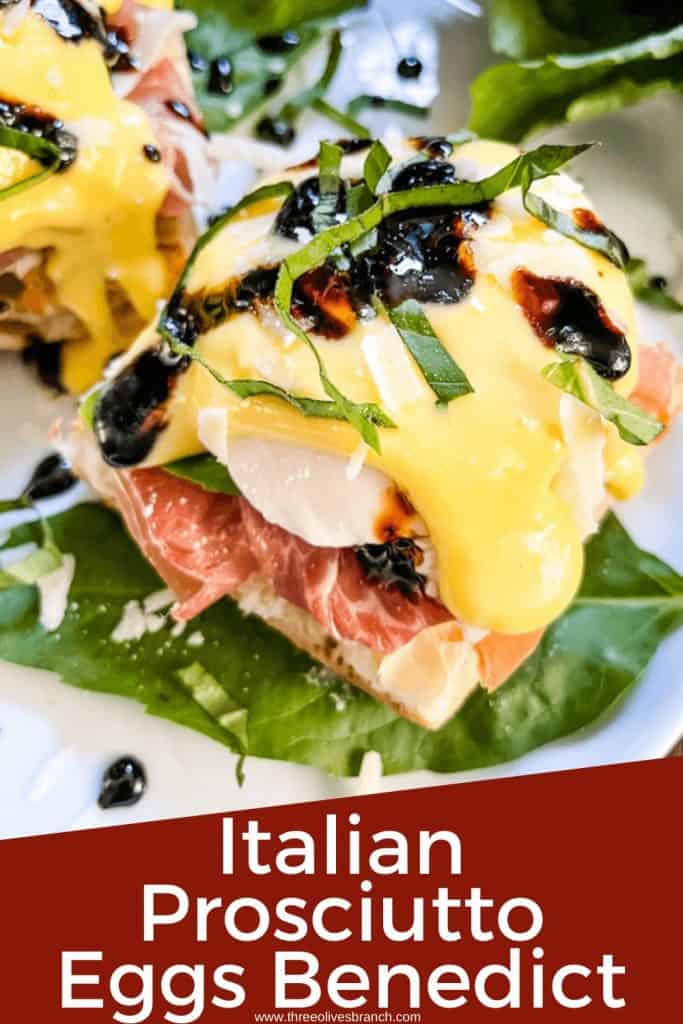 Pin image for Italian Prosciutto Eggs Benedict of a stack of the benedict with title at bottom