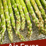 Pin image of Air Fryer Asparagus coming out of the fryer with title at bottom