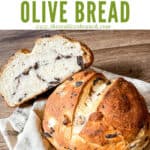 Pin image of a loaf of Sourdough Olive Bread with some slices and title at top