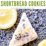 Pin image for one triangle Lemon Lavender Shortbread Cookie on a bed of lavender flowers with lemon slices and title at top