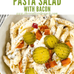 Pin image of Dill Pickle Pasta Salad with Bacon in a bowl with title at top