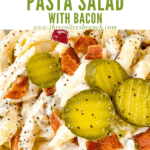 Pin image of Dill Pickle Pasta Salad with Bacon up close with title at top