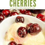 Pin image for Brandied Cherries on ice cream with title at top