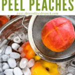 Pin image for peaches in ice water with title at top for How to Peel a Peach
