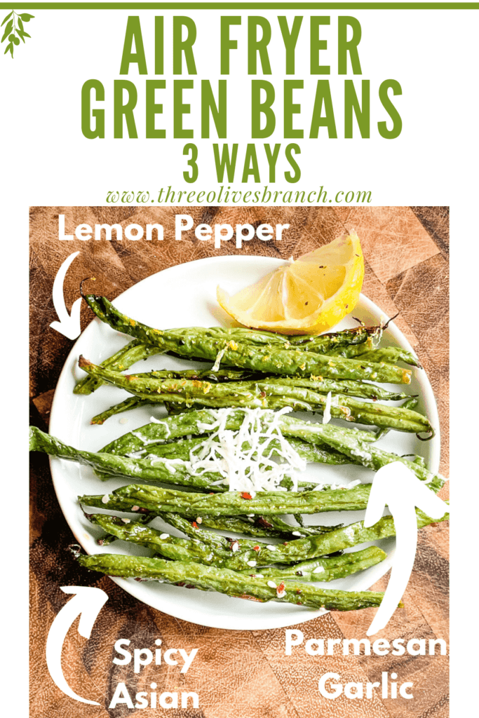 Pin image of Air Fryer Green Beans (3 Ways) with labels and title at top