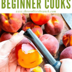 Pin for Tips for Beginner Cooks of someone peeling a peach