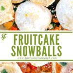 Long pin of Snowball Fruitcake Cookies with title