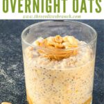Pin of Peanut Butter Overnight Oats in a glass with title
