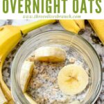 Pin of Banana Overnight Oats from the top in a jar with title at top