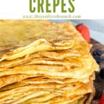 Pin of Sweet Crepes Recipe in a stack with title at top