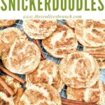 Pin of Chewy Snickerdoodle Cookies in a pile with title at top