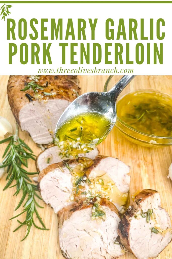 Pin of sauce being spooned on Rosemary Garlic Pork Tenderloin with title