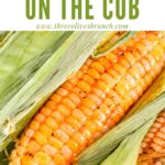 Pin of a Smoked Corn on the Cob up close with title at top