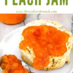 Pin of Peach Jam on a biscuit with a spoon on a white plate and title at top