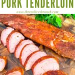 Pin of Smoked Pork Tenderloin, one whole and one sliced on a cutting board, with title at top