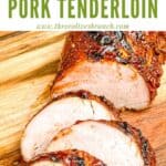 Pin of BBQ Pork Tenderloin sliced on a board with title at top