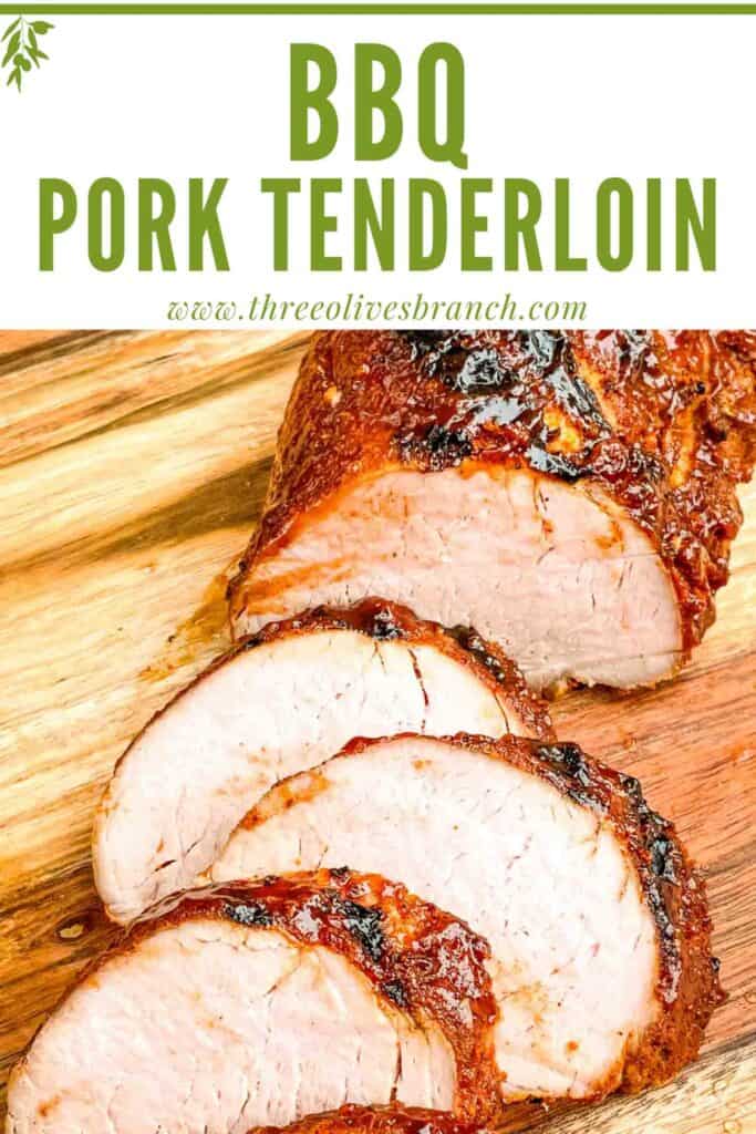Pin of BBQ Pork Tenderloin sliced on a board with title at top