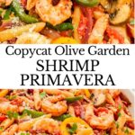 Pin of Copycat Olive Garden Shrimp Primavera Pasta with title.