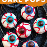 Pin for Halloween Eyeball Cake Pops with title.